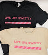 Live Life Sweetly T-shirt